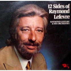 RAYMOND LEFEVRE AND HIS ORCHESTRA 12 SIDES OF RAYMOND LEFEVRE