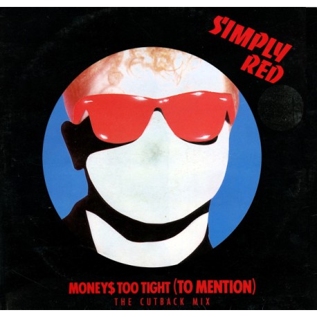SIMPLY RED MONEY'S TOO TIGHT (TO MENTION)  THE CUTBACK MIX 12", 45 RPM, MAXI-SINGLE