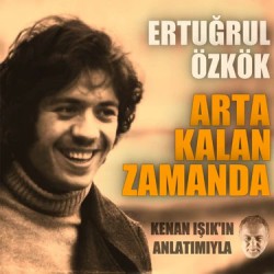 ERTUĞRUL ÖZKÖK ARTA KALAN ZAMANDA (KENAN IŞIK' IN ANLATIMIYLA) 2021 2LP.