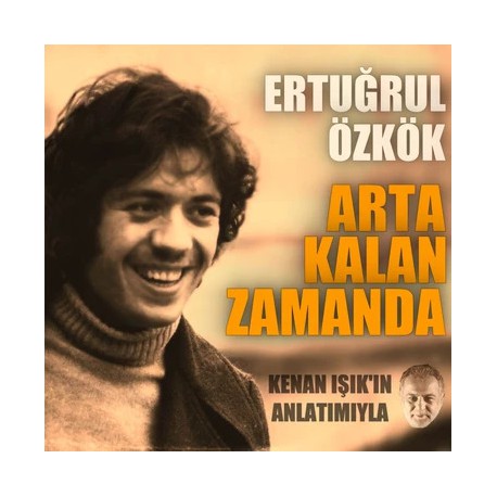 ERTUĞRUL ÖZKÖK ARTA KALAN ZAMANDA (KENAN IŞIK' IN ANLATIMIYLA) 2021 2LP.