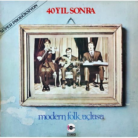 MODERN FOLK ÜÇLÜSÜ 40 YIL SONRA 1974 LP.