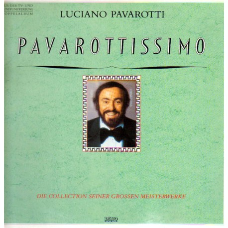 LUCIANO PAVAROTTI PAVAROTTISSIMO DIE COLLECTION SEINER GROßEN MEISTERWERKE 1988 LP.