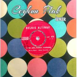 BELKIS ALTINAY YİNE AĞLAMAK VARMIŞ  BİR DEFACIK SEVMEĞE