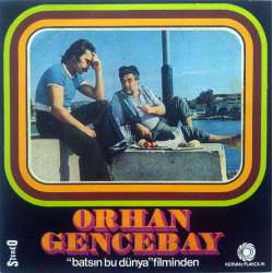 ORHAN GENCEBAY BEN DOĞARKEN ÖLMÜŞÜM  SEN HAYATSIN BEN ÖMÜR