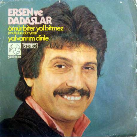 ERSEN ve DADAŞLAR ÖMÜR BİTER YOL BİTMEZ  YALVARIRIM DİNLE
