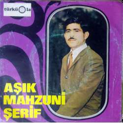 Aşık MAHZUNİ ŞERİF TALİHSİZ FERİDE  ARZUHALİM VARDIR