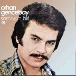 ORHAN GENCEBAY SARHOŞUN BİRİ YENİ BASKI LP.
