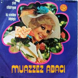 MUAZZEZ ABACI YİNE EFKARLIYIM  BİZ EZELDEN BÖYLEYİZ