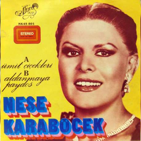 NEŞE KARABÖCEK ÜMİT ÇİÇEKLERİ  ALDANMAYA PAYDOS 1980 SON 45lik