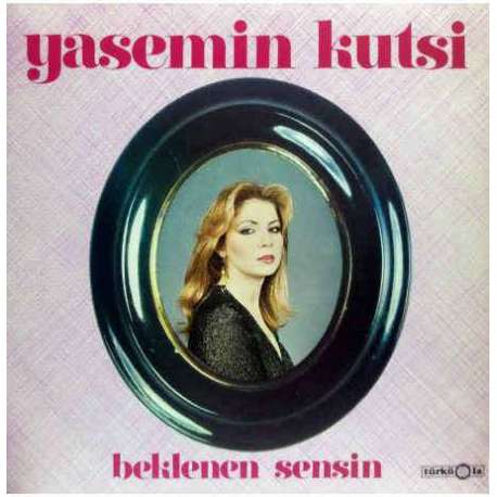 YASEMİN KUTSİ BEKLENEN SENSİN 1980 İLK LP.