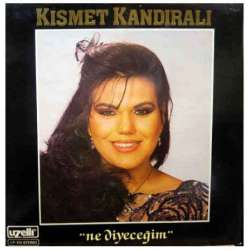 KISMET KANDIRALI NE DİYECEĞİM 1986 LP.