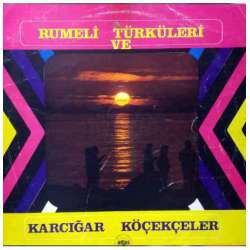 KEMAL GÜRSES RUMELİ TÜRKÜLERİ ve KARCIĞAR KÖÇEKÇELER 1973 LP.