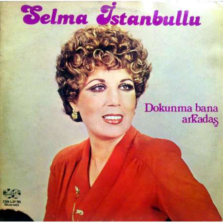 SELMA İSTANBULLU DOKUNMA BANA ARKADAŞ 1980 LP.