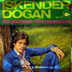 İSKENDER DOĞAN DÖNMEYECEKSİN  HOR GÖRMEYİN