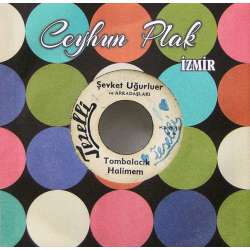 ŞEVKET UĞURLUEL ve Arkadaşları TOMBALACIK HALİMEM   DARILDIN MI CİCİM BANA