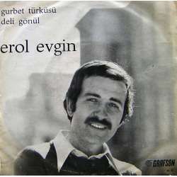 EROL EVGİN GURBET TÜRKÜSÜ  DELİ GÖNÜL