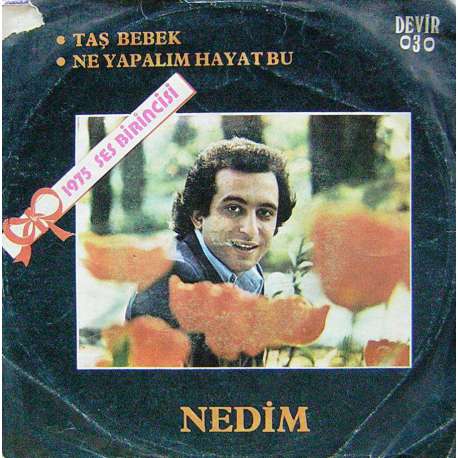 NEDİM TAŞ BEBEK  NE YAPALIM HAYAT BU