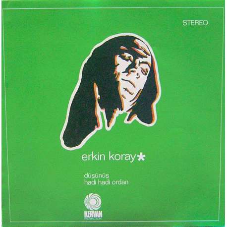 ERKİN KORAY DÜŞÜNÜŞ ~ HADİ HADİ ORDAN