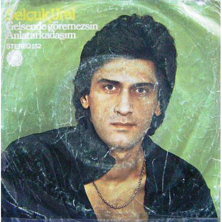 SELÇUK URAL GELSEN DE GÖREMEZSİN  ANLAT ARKADAŞIM