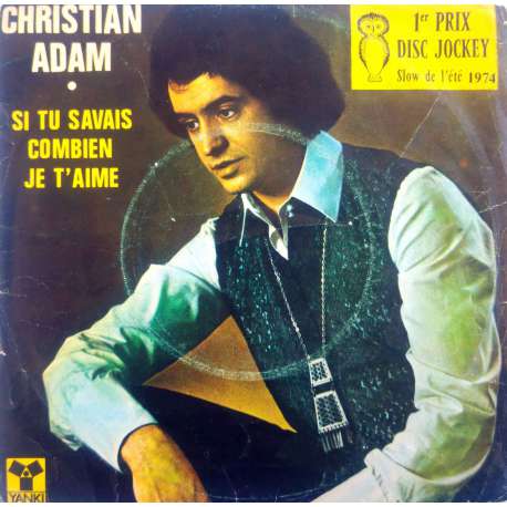 CHRISTIAN ADAM SI TU SAVAIS COMBIEN JE TAIME  JE NAI JAMAIS RENCONTRE