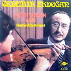 ÖZDEMİR ERDOĞAN ÖĞRETMENİN AŞKI (Keman Öğretmeni)  HERKES KENDİNE BENZER