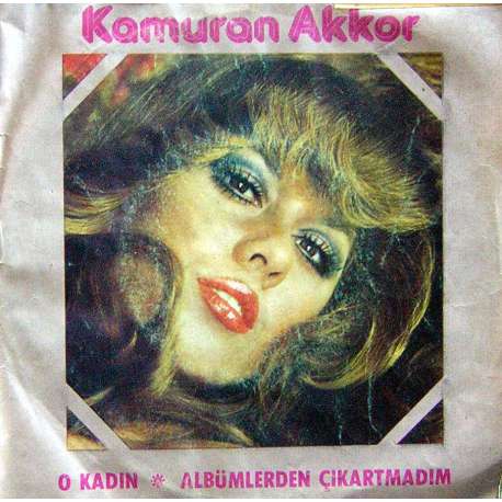 KAMURAN AKKOR O KADIN ~ ALBÜMLERDEN ÇIKARTMADIM