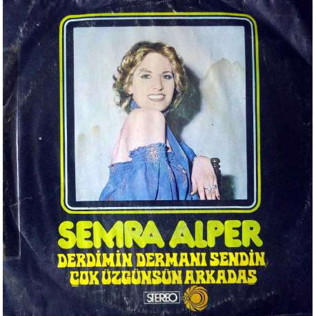 SEMRA ALPER DERDİMİN DERMANI SENDİN  ÇOK ÜZGÜNSÜN ARKADAŞ