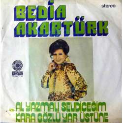 BEDİA AKARTÜRK AL YAZMALI SEVDİCEĞİM  KARA GÖZLÜ YAR ÜSTÜNE