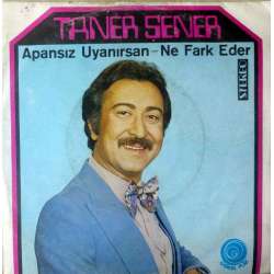 TANER ŞENER APANSIZ UYANIRSAN  NE FARK EDER