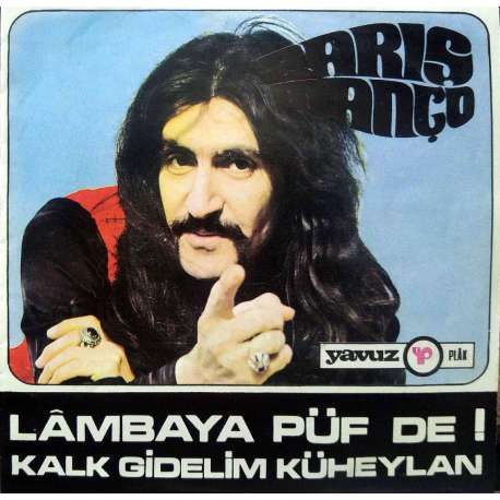 BARIŞ MANÇO LAMBAYA PÜF DE  KALK GİDELİM KÜHEYLAN