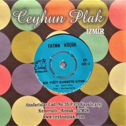 FATMA KÜÇÜK BİR YİĞİT GURBETE GİTSE  VARDIM HİNT ELİNE