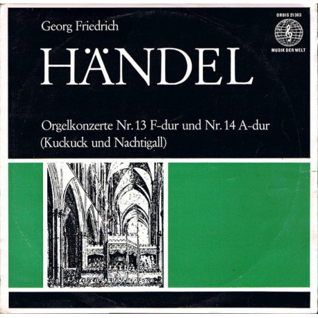 GEORG FRIEDRICH, HANDEL - ORGELKONZERTE Nr. 13 F-dur Und Nr. 14 A-dur (Kuckuck Und Nachtigall) KLASİK LP.