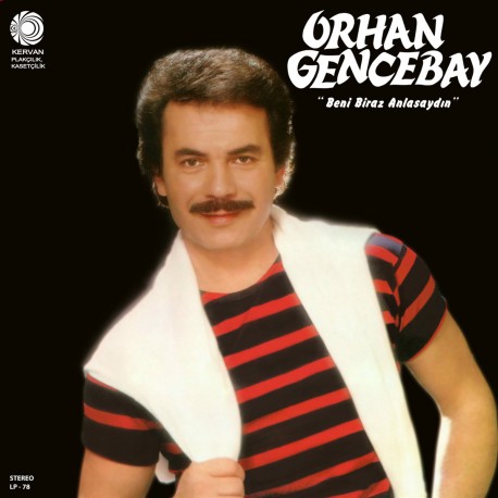 ORHAN GENCEBAY BENİ BİRAZ ANLASAYDIN YENİ BASKI LP.