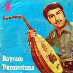 BAYRAM DURMAZTUNA SEVMESEYDİM BÖYLE ÇİLE ÇEKER MİYDİM BEN  YAR ELİNDEN ÖLSÜN DİYE FERMAN