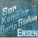 ERSEN SOR KENDİNE ~ GARİP GÖNLÜM