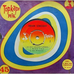 ORHAN GENCEBAY MEYHANECİ SIRDAŞIM TOPKAPI PLAK EP. 1972