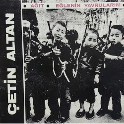 ÇETİN ALTAN AĞIT  EĞLENİN YAVRULARIM