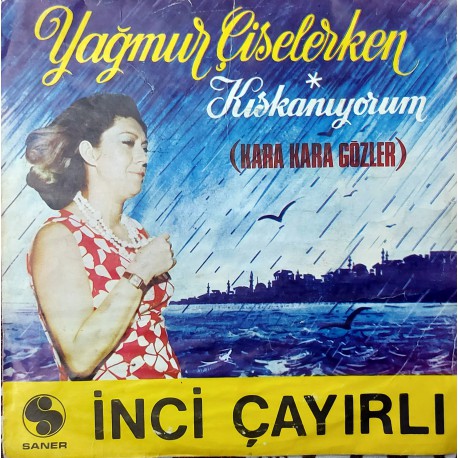 İNCİ ÇAYIRLI YAĞMUR ÇİSELERKEN ~ KISKANIYORUM Pop 45 lik