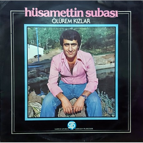 HÜSAMETTİN SUBAŞI ÖLÜREM KIZLAR 1978 İLK LP.