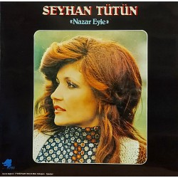 SEYHAN TÜTÜN NAZAR EYLE 1979 LP.