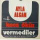 AYLA ALGAN KOCA ÖKÜZ ~ VERMEDİLER