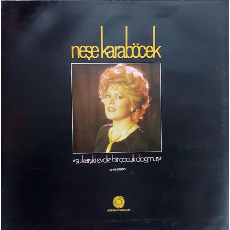 NEŞE KARABÖCEK ŞU KARŞIKİ EVDE BİR ÇOCUK DOĞMUŞ 1980 LP.