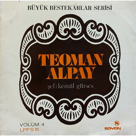 TEOMAN ALPAY BÜYÜK BESTEKARLAR SERİSİ Volüm: 4 Şef: KEMAL GÜRSES 1972 LP.