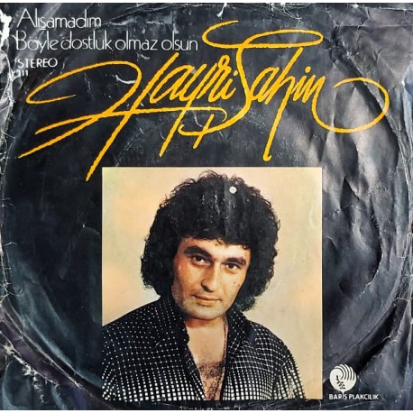 HAYRİ ŞAHİN BÖYLE DOSTLUK OLMAZ OLSUN / ALIŞAMADIM