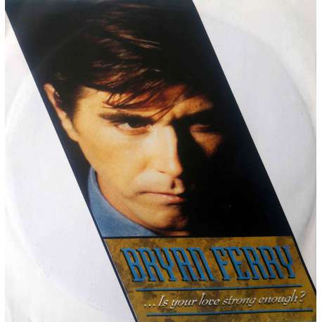 BRYAN FERRY IS YOUR LOVE STRONG ENOUGH  WINDSWEPT  (Instrumental)