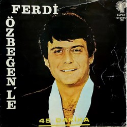 FERDİ ÖZBEĞEN' LE 45 DAKİKA 1978 İLK LP.