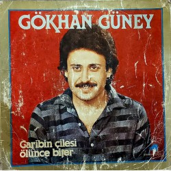 GÖKHAN GÜNEY GARİBİN ÇİLESİ ÖLÜNCE BİTER LP.