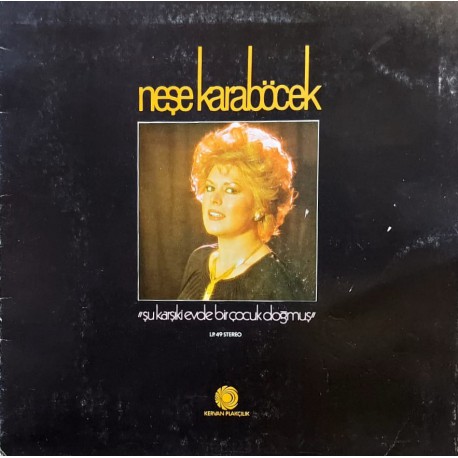 NEŞE KARABÖCEK ŞU KARŞIKİ EVDE BİR ÇOCUK DOĞMUŞ 1980 LP.