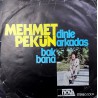MEHMET PEKÜN DİNLE ARKADAŞ - BAK BANA