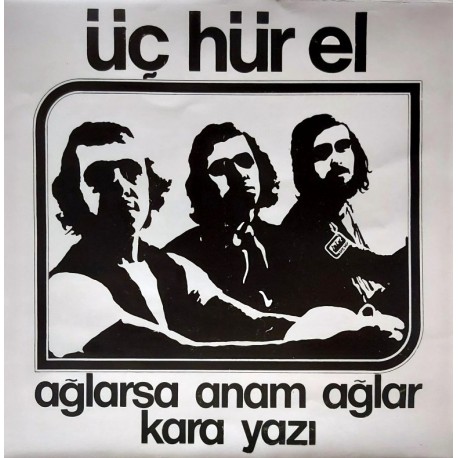 ÜÇ HÜR EL AĞLARSA ANAM AĞLAR - KARA YAZI